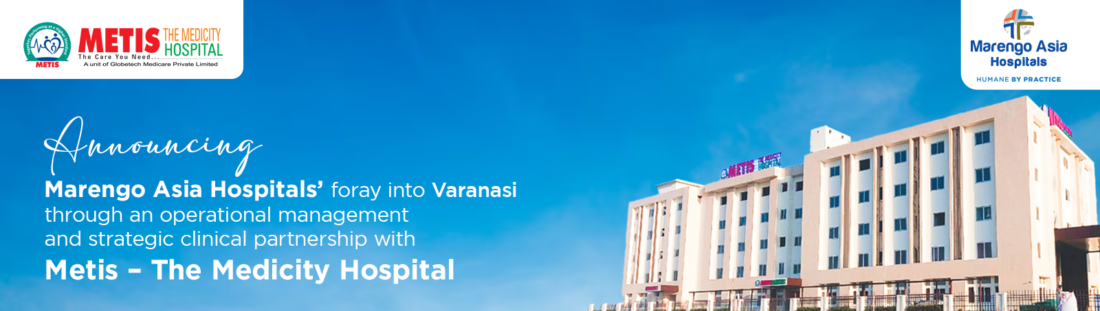 Announcement of Marengo Asia Hospitals’ expansion into Varanasi through an operational and clinical partnership with Metis – The Medicity Hospital.